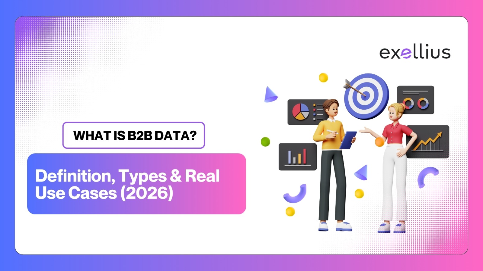 What Is B2B Data? Definition, Types & Real Use Cases (2026)